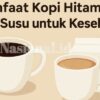 Manfaat Kopi Hitam dan Kopi Susu untuk Kesehatan, Anda Wajib Tahu Sebelum Minum!